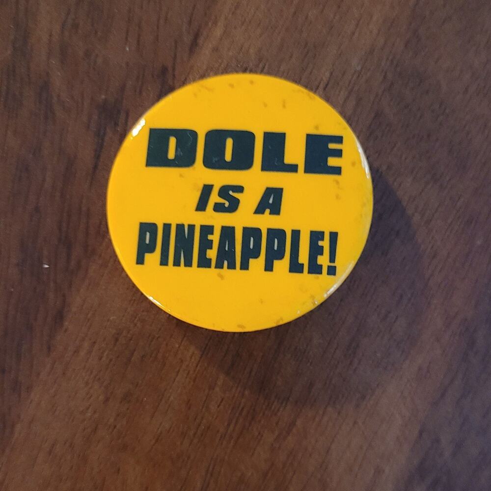 Vintage Political Pinback - Dole is a Pineapple